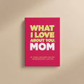 WHAT I LOVE ABOUT YOU - FILL-IN JOURNAL (Premium Quality)